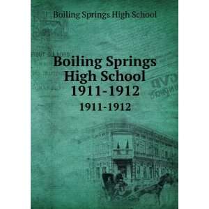  Boiling Springs High School. 1911 1912 Boiling Springs 
