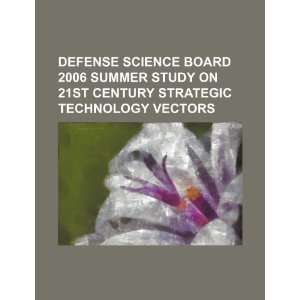   Board 2006 summer study on 21st century strategic technology vectors
