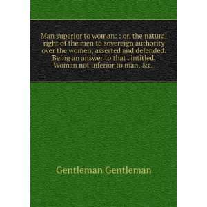  Man superior to woman  or, the natural right of the men 