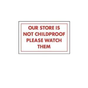  Our Store Is Not Childproof Store Policy Signs  11W X 7 