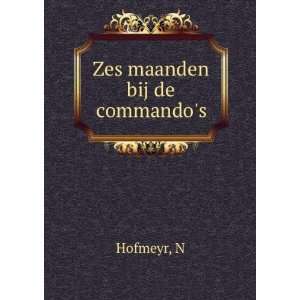  Zes maanden bij de commandos N Hofmeyr Books