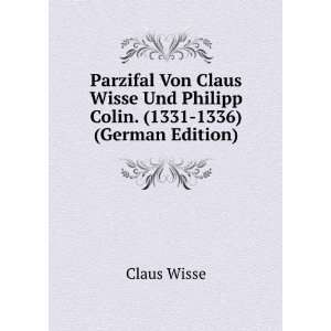   Und Philipp Colin. (1331 1336) (German Edition) Claus Wisse Books