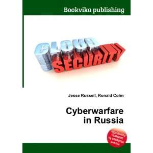  Cyberwarfare in Russia Ronald Cohn Jesse Russell Books