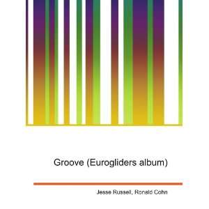  Groove (Eurogliders album) Ronald Cohn Jesse Russell 