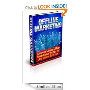 Offline Marketing,Discover Simple Offline Promotional Tactics For Any 