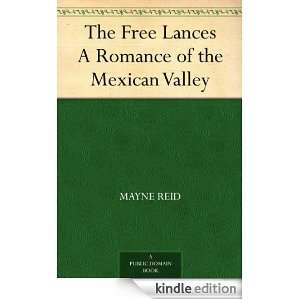 The Free Lances A Romance of the Mexican Valley Mayne Reid  