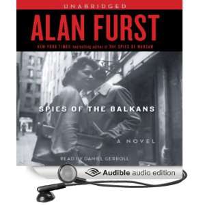  Spies of the Balkans (Audible Audio Edition) Alan Furst 