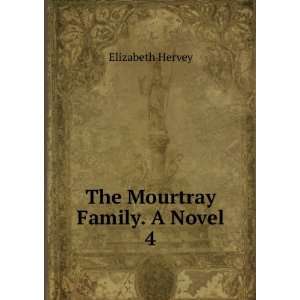  The Mourtray Family. A Novel. 4 Elizabeth Hervey Books
