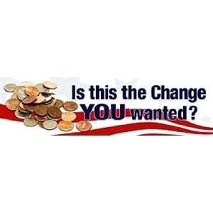  Is This the Change You Wanted? Anti Obama Bumper Sticker 