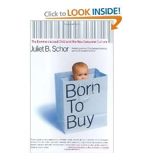  Born to Buy The Commercialized Child and the New Consumer 