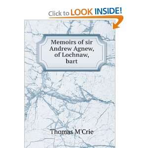    Memoirs of sir Andrew Agnew, of Lochnaw, bart Thomas MCrie Books