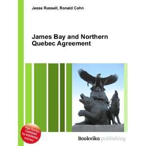   Bay and Northern Quebec Agreement Ronald Cohn Jesse Russell Books