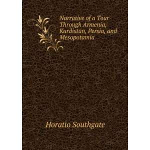   Armenia, Kurdistan, Persia, and Mesopotamia Horatio Southgate Books