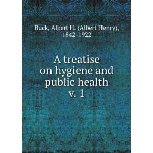   public health. v. 1 Albert H. (Albert Henry), 1842 1922 Buck Books