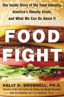 Food Fight The Inside Story of Americas Obesity Crisis   and What We 