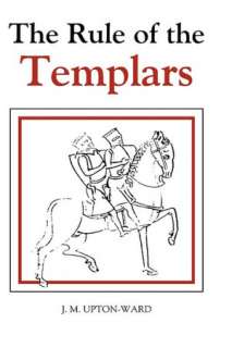 The Rule of the Templars The French Text of the Rule of the Order of 