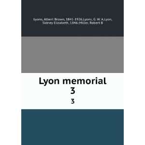 Lyon memorial. 3 Albert Brown, 1841 1926,Lyons, G. W. A,Lyon, Sidney 