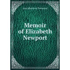  Memoir of Elizabeth Newport Ann Albertson Townsend Books