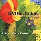 Villa Lobos Musica para piano by Luis de Moura Castro (CD, Mar 2000 