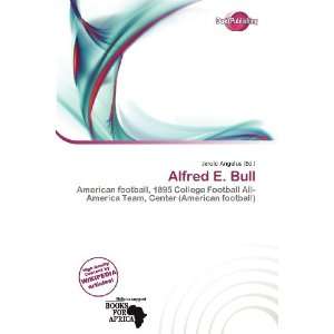  Alfred E. Bull (9786138415589) Jerold Angelus Books