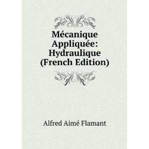   Hydraulique (French Edition) Alfred AimÃ© Flamant Books