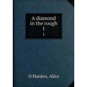  A diamond in the rough. 1 Alice OHanlon Books