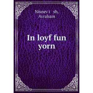  In loyf fun yorn Avraham NisnevÌ£iá¹­sh Books
