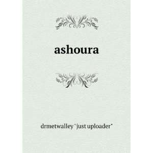  ashoura drmetwalley just uploader Books