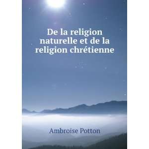   naturelle et de la religion chrÃ©tienne Ambroise Potton Books