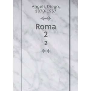  Roma. 2 Diego, 1870 1937 Angeli Books