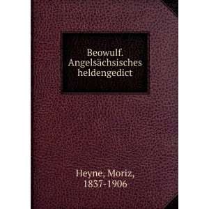   . AngelsÃ¤chsisches heldengedict Moriz, 1837 1906 Heyne Books