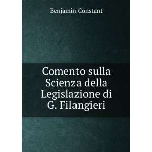   Scienza della Legislazione di G. Filangieri Benjamin Constant Books