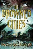  The Drowned Cities by Paolo Bacigalupi, Little, Brown 