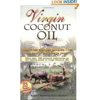 Virgin Coconut Oil How It Has Changed Peoples Lives, and How It Can 
