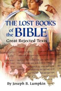   The Lost Books Of The Bible by Joseph B. Lumpkin 