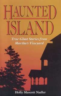   Haunted Island; True Ghost Stories from Marthas 