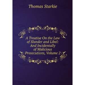   Incidentally of Malicious Prosecutions, Volume 2 Thomas Starkie