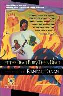 Let The Dead Bury Their Dead Randall Kenan