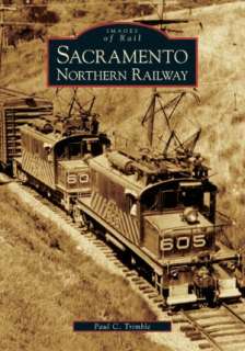 sacramento s northern railway paul c trimble paperback $ 16