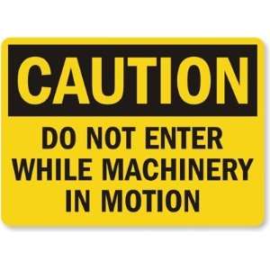  Caution Do Not Enter While Machinery In Motion Aluminum 