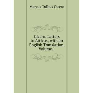  Cicero Letters to Atticus; with an English Translation 