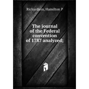   the Federal convention of 1787 analyzed; Hamilton P Richardson Books