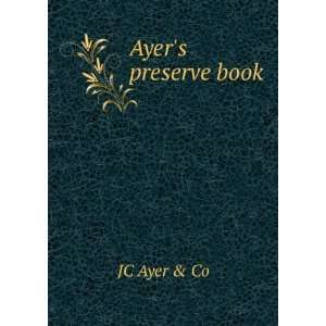  Ayers preserve book JC Ayer & Co Books