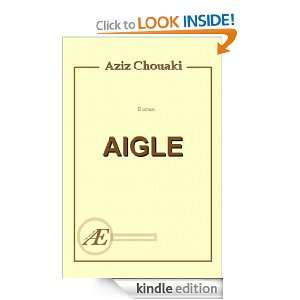 AIGLE (French Edition) AZIZ CHOUAKI  Kindle Store