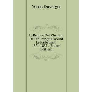   Le Parlement 1871 1887 . (French Edition) Veron Duverger Books