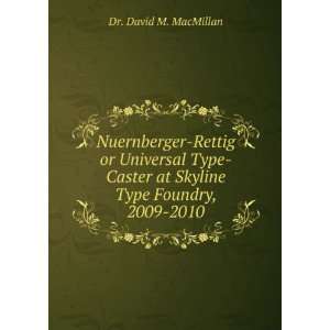   at Skyline Type Foundry, 2009 2010 Dr. David M. MacMillan Books