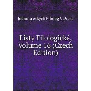   Volume 16 (Czech Edition) Jednota eskÃ½ch Filolog V Praze Books