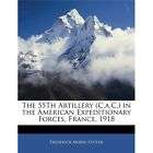 NEW The 55th Artillery (C.A.C.) in the American Expedit