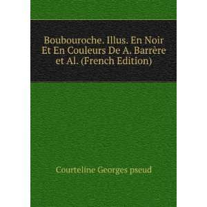   BarrÃ¨re et Al. (French Edition) Courteline Georges pseud Books