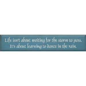  Life Isnt About Waiting For The Storm To Pass, Its About 